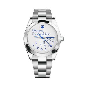 Roleex DateJust 41 Who Cares Im Already Late Dial